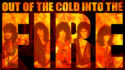 Out of the cold into the fire